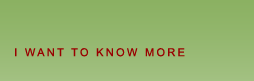 I Want To Know More